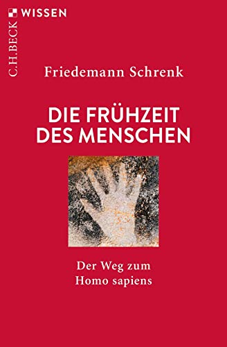 Die Frühzeit des Menschen: Der Weg zum Homo sapiens (Beck'sche Reihe)