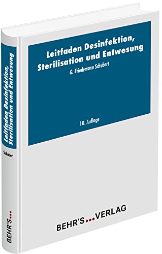 Leitfaden Desinfektion, Sterilisation und Entwesung: Fachbuch: Planen, Durchführen, Kontrollieren von Behr's GmbH
