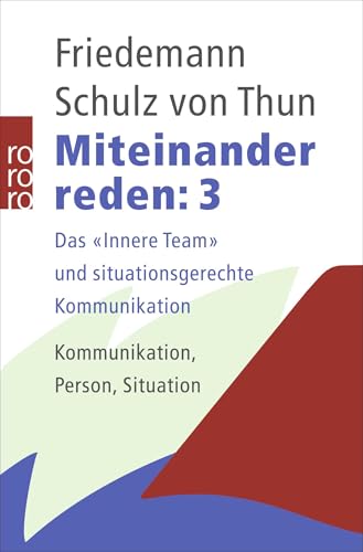 Miteinander reden 3: Das "Innere Team" und situationsgerechte Kommunikation: Kommunikation, Person, Situation