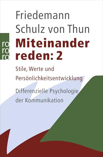 Miteinander reden 2: Stile, Werte und Persönlichkeitsentwicklung: Differentielle Psychologie der Kommunikation Miteinander reden 2: Stile, Werte und Persönlichkeitsentwicklung: Differentielle Psychologie der Kommunikation