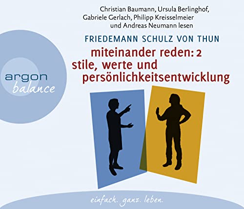 Miteinander reden Teil 2: Stile, Werte und Persönlichkeitsentwicklung: Differentielle Psychologie der Kommunikation von Argon Balance