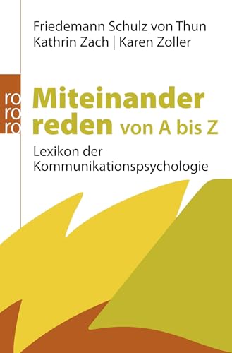 Miteinander reden von A bis Z: Lexikon der Kommunikationspsychologie Miteinander reden von A bis Z: Lexikon der Kommunikationspsychologie