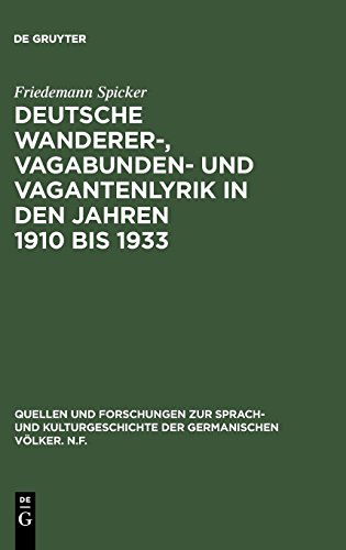 Deutsche Wanderer-, Vagabunden- und Vagantenlyrik in den Jahren 1910 bis 1933: Wege zum Heil - Straßen der Flucht (Quellen und Forschungen zur Sprach- ... der germanischen Völker. N.F., Band 66) von De Gruyter