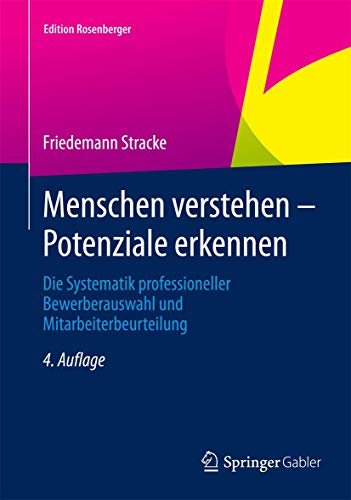 Menschen verstehen – Potenziale erkennen: Die Systematik professioneller Bewerberauswahl und Mitarbeiterbeurteilung (Edition Rosenberger) von Springer