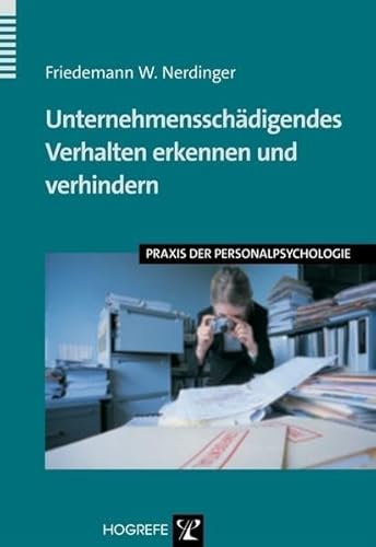 Unternehmensschädigendes Verhalten erkennen und verhindern (Praxis der Personalpsychologie, Band 15) von Hogrefe Verlag