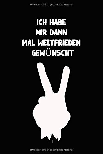 Ich Habe Mir Dann Mal Weltfrieden Gewünscht: Frieden auf erden | Notzibuch a5 linierte blanko mädels | 6x9 120 Seiten Zoll von Independently published