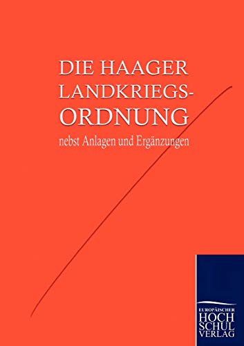 Die Haager Landkriegsordnung nebst Anlagen und Ergänzungen