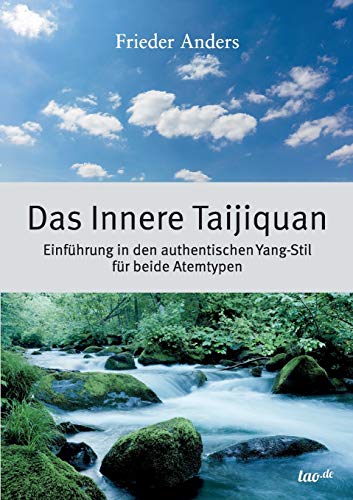 Das Innere Taijiquan: Einführung in den authentischen Yang-Stil für beide Atemtypen von tao.de in J. Kamphausen