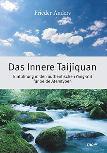 Das Innere Taijiquan: Einführung in den authentischen Yang-Stil für beide Atemtypen Das Innere Taijiquan: Einführung in den authentischen Yang-Stil für beide Atemtypen