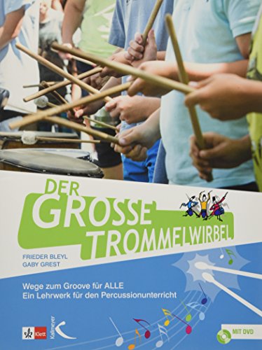 Der große Trommelwirbel: Wege zum Groove für ALLE. Ein Lehrwerk für den Percussionunterricht Der große Trommelwirbel: Wege zum Groove für ALLE. Ein Lehrwerk für den Percussionunterricht