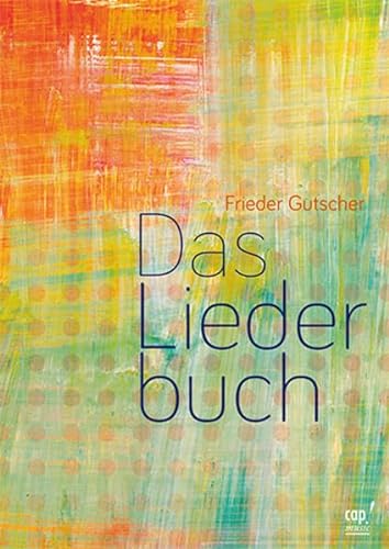 Das Liederbuch: Die beliebtesten Lieder von Frieder Gutscher von cap-music