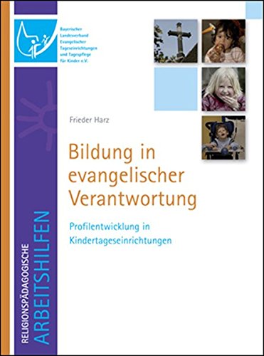 Bildung in evangelischer Verantwortung: Profilentwicklung in Kindertageseinrichtungen von Schmidt, Philipp