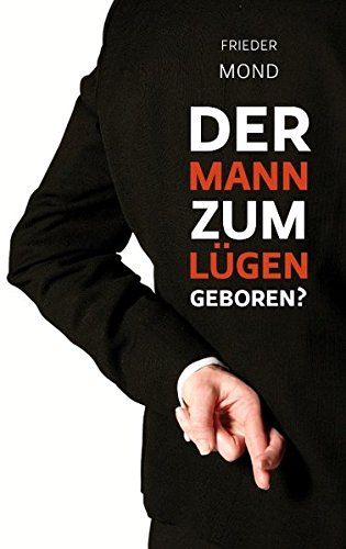 Der Mann zum Lügen geboren? von Books on Demand