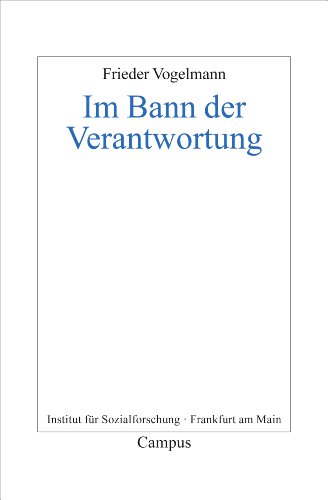 Im Bann der Verantwortung: Dissertationsschrift (Frankfurter Beiträge zur Soziologie und Sozialphilosophie, 20)