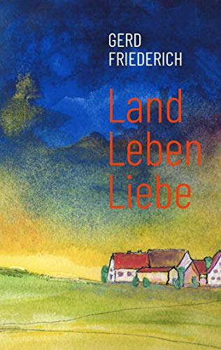 LandLebenLiebe: Dorfgeschichten von Books on Demand