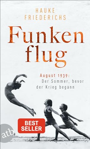 Funkenflug: August 1939: Der Sommer, bevor der Krieg begann