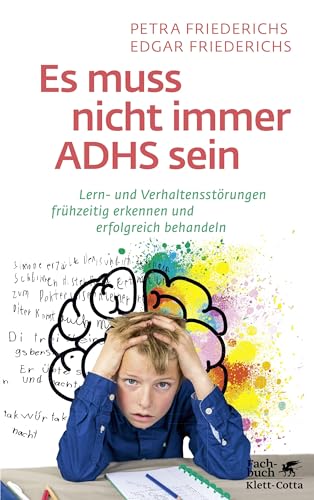 Es muss nicht immer ADHS sein: Lern- und Verhaltensstörungen frühzeitig erkennen und erfolgreich behandeln von Klett-Cotta Verlag