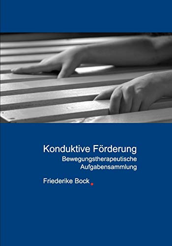 Konduktive Förderung: Bewegungstherapeutische Aufgabensammlung Konduktive Förderung: Bewegungstherapeutische Aufgabensammlung