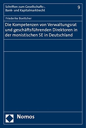 Die Kompetenzen von Verwaltungsrat und geschäftsführenden Direktoren in der monistischen SE in Deutschland von Nomos