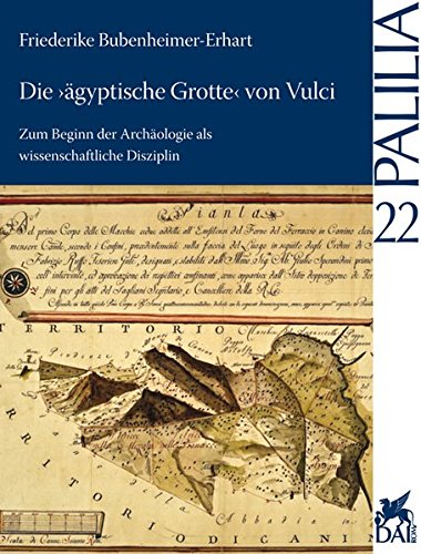 Die »ägyptische Grotte« von Vulci: Zum Beginn der Archäologie als wissenschaftliche Disziplin (Palilia, Band 22) von Reichert, L