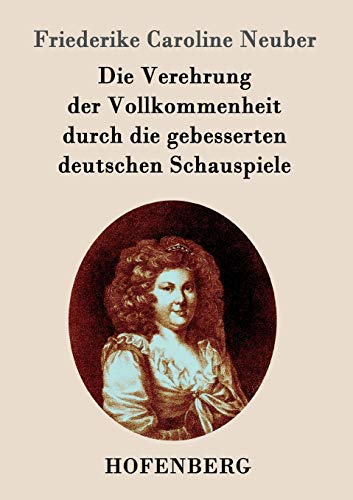 Die Verehrung der Vollkommenheit durch die gebesserten deutschen Schauspiele