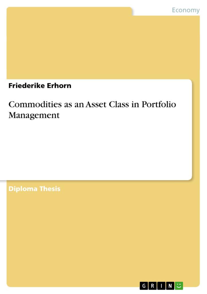Commodities as an Asset Class in Portfolio Management von GRIN Verlag