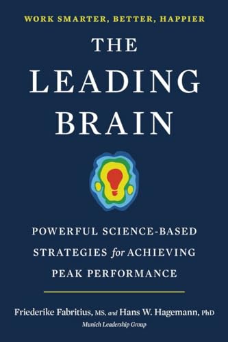 The Leading Brain: Powerful Science-Based Strategies for Achieving Peak Performance