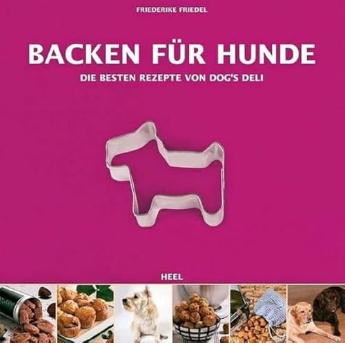 Backen für Hunde - Die besten Rezepte von Dogs Deli