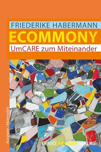 Ecommony: UmCARE zum Miteinander (Konzepte /Materialien) von Helmer Ulrike