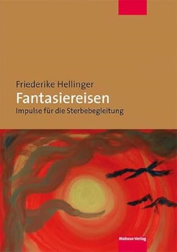 Fantasiereisen. Impulse für die Sterbebegleitung