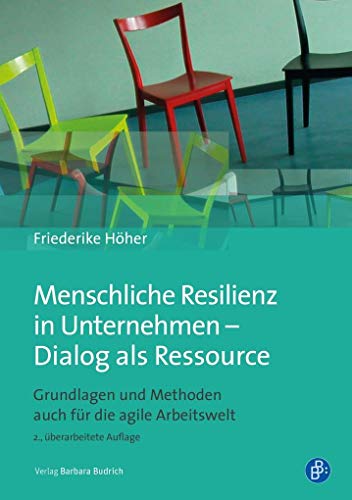 Menschliche Resilienz in Unternehmen - Dialog als Ressource: Grundlagen und Methoden (auch) für die agile Arbeitswelt von Verlag Barbara Budrich