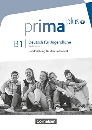 Prima plus - Deutsch für Jugendliche - Allgemeine Ausgabe - B1: Gesamtband: Handreichungen für den Unterricht von Cornelsen Verlag