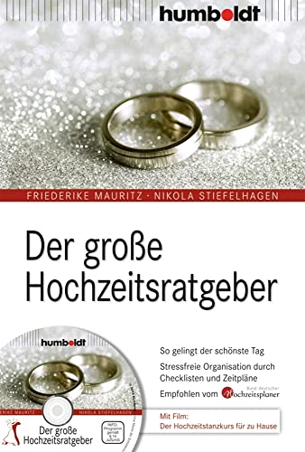 Der große Hochzeitsratgeber: So gelingt der schönste Tag. Stressfreie Organisation durch Checklisten und Zeitpläne. Empfohlen vom Bund deutscher ... ... zu Hause (humboldt - Information & Wissen) von Humboldt