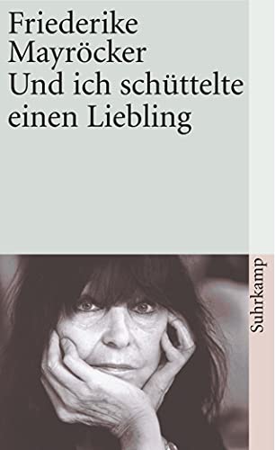 Und ich schüttelte einen Liebling (suhrkamp taschenbuch) von Suhrkamp Verlag AG