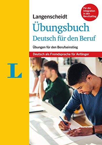 Langenscheidt Übungsbuch Deutsch für den Beruf - Deutsch als Fremdsprache für Anfänger: Übungen für den Berufseinstieg von Langenscheidt bei PONS