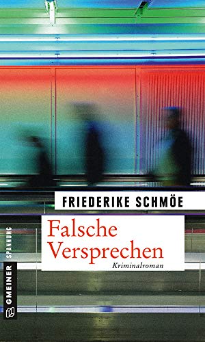 Falsche Versprechen: Ein neuer Fall für Kea Laverde (Kriminalromane im GMEINER-Verlag) von Gmeiner-Verlag