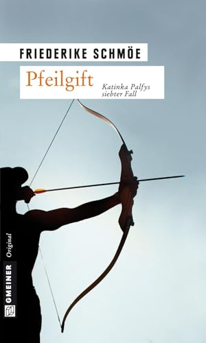 Pfeilgift. Katinka Palfys siebter Fall von Gmeiner Verlag