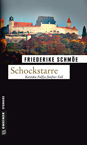 Schockstarre: Katinka Palfys fünfter Fall (Kriminalromane im GMEINER-Verlag)