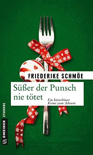 Süßer der Punsch nie tötet: Ein bitterböser Krimi zum Advent (Kriminalromane im GMEINER-Verlag) (Katinka Palfy)