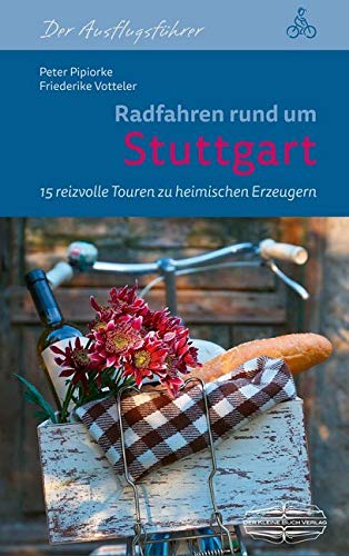 Radfahren rund um Stuttgart: 15 reizvolle Touren zu heimischen Erzeugern: 15 reizvolle Touren zu heimischen Erzeugern. GPS-Tracks zum Download von Lauinger