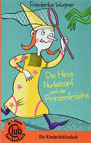 Die Hexe Nudelzopf und die Prinzenfrösche: Ab 1. Klasse (Club-Taschenbuch-Reihe)