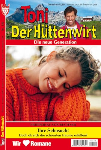 TONI DER HÜTTENWIRT ORIGINALAUSGABE Nr. 510 VDZ67396 : - 1 bezaubernder Heimatroman aus dem KELTER VERLAG, 64 Seiten, Ersterscheinung, erscheint alle 2 Wochen