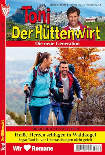 TONI DER HÜTTENWIRT ORIGINALAUSGABE Nr. 509 VDZ67396 : 1 bezaubernder Heimatroman aus dem KELTER VERLAG, 64 Seiten, Ersterscheinung, erscheint alle 2 Wochen