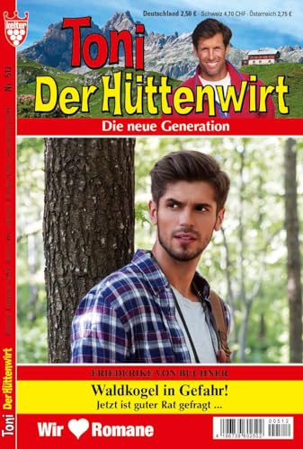 TONI DER HÜTTENWIRT ORIGINALAUSGABE Nr. 512 VDZ67396 : - 1 bezaubernder Heimatroman aus dem KELTER VERLAG, 64 Seiten, Ersterscheinung, erscheint alle 2 Wochen