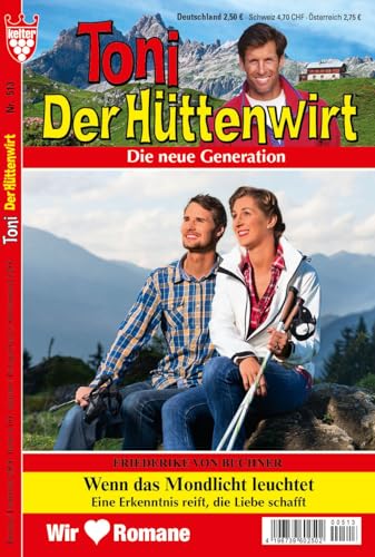 TONI DER HÜTTENWIRT ORIGINALAUSGABE Nr. 513 VDZ67396 : - 1 bezaubernder Heimatroman aus dem KELTER VERLAG, 64 Seiten, Ersterscheinung, erscheint alle 2 Wochen