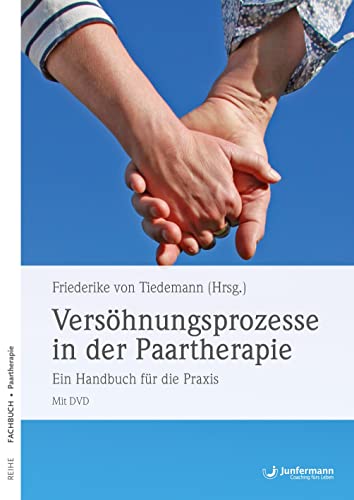 Versöhnungsprozesse in der Paartherapie: Ein Handbuch für die Praxis Mit DVD von Junfermann Verlag