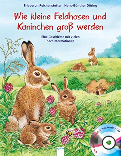 Kleine Feldhasen und Kaninchen werden groß: Eine Geschichte mit vielen Sachinformationen Kleine Feldhasen und Kaninchen werden groß: Eine Geschichte mit vielen Sachinformationen