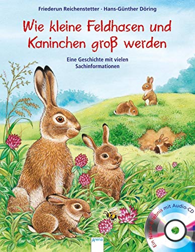 Kleine Feldhasen und Kaninchen werden groß: Eine Geschichte mit vielen Sachinformationen