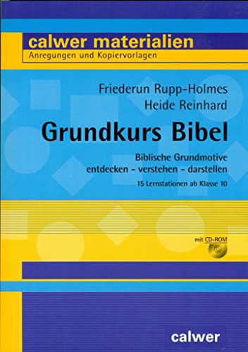 Grundkurs Bibel: 15 Lernstationen ab Klasse 10 (Calwer Materialien: Modelle für den Religionsunterricht. Anregungen und Kopiervorlagen)