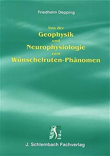 Von der Geophysik und Neurophysiologie zum Wünschelruten-Phänomen. von Schlembach, J